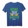 Keine Zeit Der Garten Ruft Gärtner T-Shirt – Perfekt für Hobbygärtner, Landschaftsgärtner und Gartenliebhaber