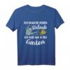 Ich Brauche Keinen Urlaub Hobbygärtner Garten Gärtner T-Shirt - Lustiges Geschenk für Garten-Fans & Hobby-Gärtner