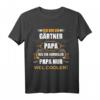 Gärtner Papa Shirt - Lustiges Geburtstags- & Weihnachtsgeschenk für Gartenliebhaber Väter