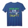 Lustiges Garten und Gartenarbeit Spruch T-Shirt für Hobbygärtner – Perfektes Geschenk für Gartenliebhaber, Familie und Freunde