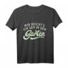 Gärtner T-Shirt mit Spruch 'Mir Reichts ich geh in den Garten' – Lustiges Geschenk für Hobby- und Profi-Gärtner, perfekt für Gartenarbeit & GaLaBau