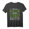 Nur die Harten kommen in den Garten Gärtner T-Shirt – Lustiges Geschenk für Hobbygärtner, Landschaftsgärtner & Pflanzenliebhaber zu Weihnachten & Geburtstag