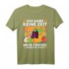 Ich habe keine Zeit, mein Gemüse braucht mich - Lustiges Gärtner T-Shirt für Hobbygärtner und Landschaftsgärtner