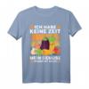 Ich habe keine Zeit, mein Gemüse braucht mich - Lustiges Gärtner T-Shirt für Hobbygärtner und Landschaftsgärtner