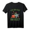 Ich Bin Gut Im Beet Gärtner T-Shirt – Lustiges Geschenk für Gartenliebhaber, Landschaftsgärtner & Hobbygärtner