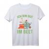 Ich Bin Gut Im Beet Gärtner T-Shirt – Lustiges Geschenk für Gartenliebhaber, Landschaftsgärtner & Hobbygärtner