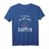 Damen T-Shirt mit Spruch 'Das tut nicht, wer will nur im Garten' – Lustiges Gartenmotiv für Hobbygärtnerinnen und Gartenliebhaberinnen