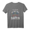 Damen T-Shirt mit Spruch 'Das tut nicht, wer will nur im Garten' – Lustiges Gartenmotiv für Hobbygärtnerinnen und Gartenliebhaberinnen