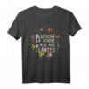Bloom Where You Are Planted Flower Lover Florist Gift T-Shirt – Humorvolles Geschenk für Garten- und Blumenliebhaber
