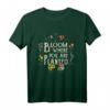 Bloom Where You Are Planted Flower Lover Florist Gift T-Shirt – Humorvolles Geschenk für Garten- und Blumenliebhaber