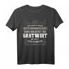 Lustiges Gastwirt Geschenk-Idee - Witziges T-Shirt mit Spruch für Kollegen, Freunde & Familie im Gastgewerbe