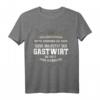 Lustiges Gastwirt Geschenk-Idee - Witziges T-Shirt mit Spruch für Kollegen, Freunde & Familie im Gastgewerbe
