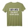 Geh weg Du bist kein Bier T-Shirt – Lustiges Bier Spruch-Shirt für Bierliebhaber und Biertrinker, perfektes Geschenk für Partys und Freunde