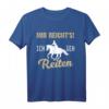 Mir reicht's! Ich geh reiten T-Shirt - Lustiges Reiter Motiv für Pferdeliebhaber, Reitsportfans & Tierliebhaber als Geschenk