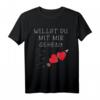 Willst du mit mir gehen? Lustiges Freundschaftsantrag T-Shirt – Originelles Geschenkidee für Freunde, Partner & besondere Anlässe