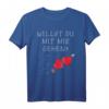 Willst du mit mir gehen? Lustiges Freundschaftsantrag T-Shirt – Originelles Geschenkidee für Freunde, Partner & besondere Anlässe