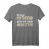 für mein motorrad gehe ich sogar arbeiten T-Shirt - Perfektes Geschenk für Motorradfahrer zu Geburtstag, Weihnachten, Vatertag & Muttertag