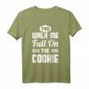 You Walk Me Full On The Cookie - Auf den Keks gehen T-Shirt für Denglisch-Liebhaber, Geburtstag & Weihnachtsgeschenk