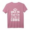 You Walk Me Full On The Cookie - Auf den Keks gehen T-Shirt für Denglisch-Liebhaber, Geburtstag & Weihnachtsgeschenk