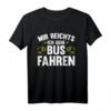 Busfahrer T-Shirt mit spruch 'mir reichts ich gehe busfahren' - Lustiges Geschenk für Busfahrer & Reisebusfahrer