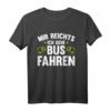 Busfahrer T-Shirt mit spruch 'mir reichts ich gehe busfahren' - Lustiges Geschenk für Busfahrer & Reisebusfahrer