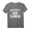 Busfahrer T-Shirt mit spruch 'mir reichts ich gehe busfahren' - Lustiges Geschenk für Busfahrer & Reisebusfahrer