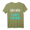 Geh weg Du bist kein Bier T-Shirt - Lustiges Bier Spruch Shirt für Bierliebhaber & Geschenkideen