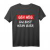 Geh weg Du bist kein Bier T-Shirt - Lustiges Bier Spruch Shirt für Bierliebhaber und Biertrinker, perfektes Geschenk mit Humor