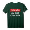 Geh weg Du bist kein Bier T-Shirt - Lustiges Bier Spruch Shirt für Bierliebhaber und Biertrinker, perfektes Geschenk mit Humor