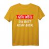 Geh weg Du bist kein Bier T-Shirt - Lustiges Bier Spruch Shirt für Bierliebhaber und Biertrinker, perfektes Geschenk mit Humor