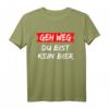 Geh weg Du bist kein Bier T-Shirt - Lustiges Bier Spruch Shirt für Bierliebhaber und Biertrinker, perfektes Geschenk mit Humor