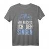 Chor Musiker Mir reichts ich geh singen T-Shirt – Humorvolles Geschenk für Sänger, Chorleiter & Karaoke Fans zum Geburtstag