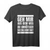 Geh Mir Aus Dem Weg Du Unnötiger Sozialkontakt T-Shirt - Lustiges Spruch-Shirt für Einzelgänger, Witzbolde & Spaßvögel