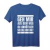 Geh Mir Aus Dem Weg Du Unnötiger Sozialkontakt T-Shirt - Lustiges Spruch-Shirt für Einzelgänger, Witzbolde & Spaßvögel