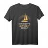 Mir reichts ich geh segeln T-Shirt - Witzige Segelkleidung für Segler, Kapitäne & Bootsbesitzer als Geschenkidee