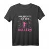 Damen Mir Reichts Ich Geh Hullern Hoop Fitness Hula Tanz T-Shirt - Lustiges Geschenk für Hula Fans und Hoop Sportlerinnen