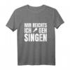 Mir Reichts Ich Geh Singen T-Shirt mit Mikrofon – Lustiges Design für Sänger, Musiker und Gesangsbegeisterte