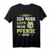 Ich muss gehen meine Pferde rufen - Pferdemädchen Reiterin T-Shirt für Pferdeliebhaberinnen & Reitfans