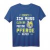 Ich muss gehen meine Pferde rufen - Pferdemädchen Reiterin T-Shirt für Pferdeliebhaberinnen & Reitfans
