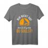 Lustiges Segel T-Shirt mit Spruch - Für Kapitäne, Segler und Bootsfahrer, ideales Geschenk für Urlaub, Geburtstag, Vatertag & Weihnachten