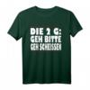 Die 2G Regel Geh bitte Geh Scheissen T-Shirt - Witziges Humorvolles T-Shirt mit regionalem Dialekt für alle, die auf sarkastische Sprüche stehen