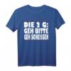 Die 2G Regel Geh bitte Geh Scheissen T-Shirt - Witziges Humorvolles T-Shirt mit regionalem Dialekt für alle, die auf sarkastische Sprüche stehen