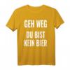 Geh weg Du bist kein Bier T-Shirt – Lustiges Bier Spruch Shirt für Bierliebhaber & Biertrinker, Geschenkidee für Bierfans