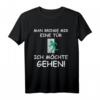 Man Bringe Mir Eine Tür Ich Möchte Gehen Lustiges Sprüche T-Shirt – Perfektes Geschenk für Freunde & Familie zu Weihnachten, Geburtstag & Ostern