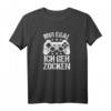 Mir egal ich geh zocken Gamer T-Shirt - Lustiges Gaming Outfit für Hobby- und Profi-Gamer, perfekte Geschenkidee für Gamerfreunde