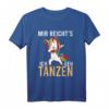 Tänzerin Party T-Shirt mit Spruch 'Mir reichts ich geh tanzen!' – Perfektes Geschenk für Tänzerinnen & Tanzbegeisterte zu Geburtstag, Weihnachten & Karneval