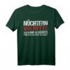Nüchtern ins Bett was kommt als nächstes Spruch Fun Geschenk T-Shirt – Witziges Bier- und Whiskey-Design für Partys, Freunde und Feiern