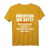 Nüchtern Ins Bett Was Kommt Als Nächstes T-Shirt - Lustiges Spruchshirt für Feiern, Partys und Geschenke zum Anlachen