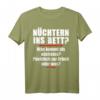 Nüchtern Ins Bett Was Kommt Als Nächstes T-Shirt - Lustiges Spruchshirt für Feiern, Partys und Geschenke zum Anlachen
