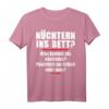 Nüchtern Ins Bett Was Kommt Als Nächstes T-Shirt - Lustiges Spruchshirt für Feiern, Partys und Geschenke zum Anlachen